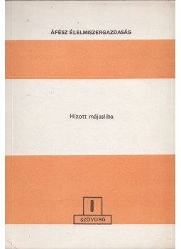 Bertalan Mihály, Hunyadi Imre - Hízott májasliba Bertalan Mihály, Hunyadi Imre - Hízott májasliba, 1974 antikvár könyv