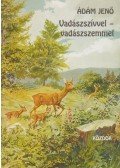 Ádám Jenő - Vadászszívvel - vadászszemmel (dedikált)