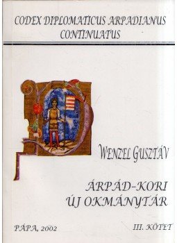 Wenzel Gusztáv - Árpád-kori új okmánytár III., Pápa 2002 antikvár könyv