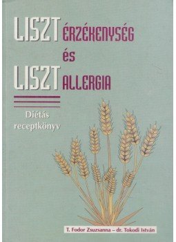 T. Fodor Zsuzsanna, Tokodi István - Lisztérzékenység és lisztallergia T. Fodor Zsuzsanna, Tokodi István - Lisztérzékenység és lisztallergia, Debrecen 0 antikvár könyv