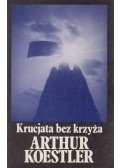 Arthur Koestler - Krucjata bez krzyza