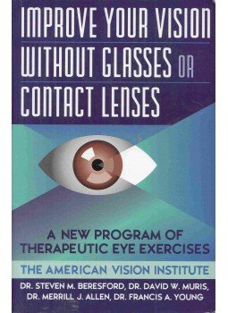 Dr. Steven M. Beresford, Dr. David W. Muris, Dr. Merrill J. Allen, Dr. Francis A. Young - Improve Your Vision Without Glasses or Contact Lenses Dr. Steven M. Beresford, Dr. David W. Muris, Dr. Merrill J. Allen, Dr. Francis A. Young - Improve Your Vision Without Glasses or Contact Lenses, New York 1996 antikvár könyv