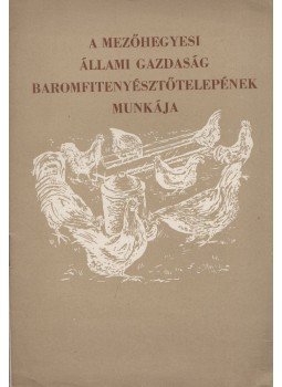 Németh Józsefné - A Mezőhegyesi Állami Gazdaság baromfitenyésztőtelepének munkája, Budapest 0 antikvár könyv