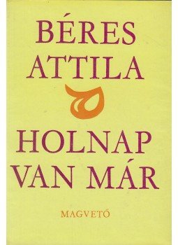 Béres Attila - Holnap van már (dedikált), Budapest 1974 antikvár könyv