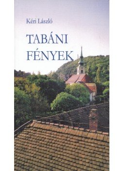 Kéri László - Tabáni fények (dedikált) Kéri László - Tabáni fények (dedikált), 2016 antikvár könyv