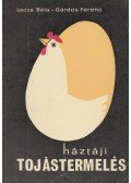 Lacza Béla,Gárdos Ferenc - Háztáji tojástermelés