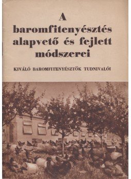 Lacza Béla - A baromfitenyésztés alapvető és fejlett módszerei, Budapest 1953 antikvár könyv