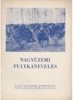 Kakuk Tibor, Wettstein Ferenc - Nagyüzemi pulykanevelés Kakuk Tibor, Wettstein Ferenc - Nagyüzemi pulykanevelés, Budapest 0 antikvár könyv