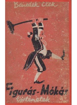 Benedek Elek - Figurás-mókás történetek Benedek Elek - Figurás-mókás történetek, Budapest 0 antikvár könyv