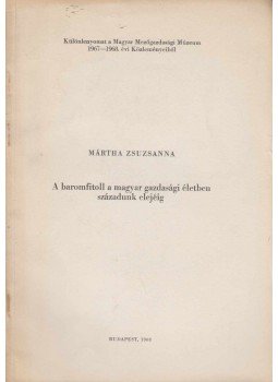 Mártha Zsuzsanna - A baromfitoll a magyar gazdasági életben századunk elejéig, Budapest 1968 antikvár könyv