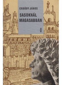 Erdődy János - Sasoknál magasabban (dedikált) Erdődy János - Sasoknál magasabban (dedikált), Budapest 1963 antikvár könyv