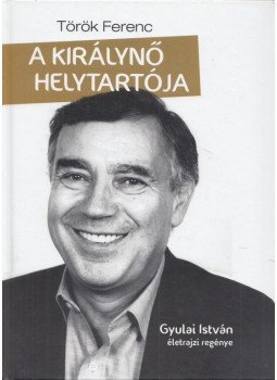 Török Ferenc - A királynő helytartója (dedikált) Török Ferenc - A királynő helytartója (dedikált), Budapest 2013 antikvár könyv