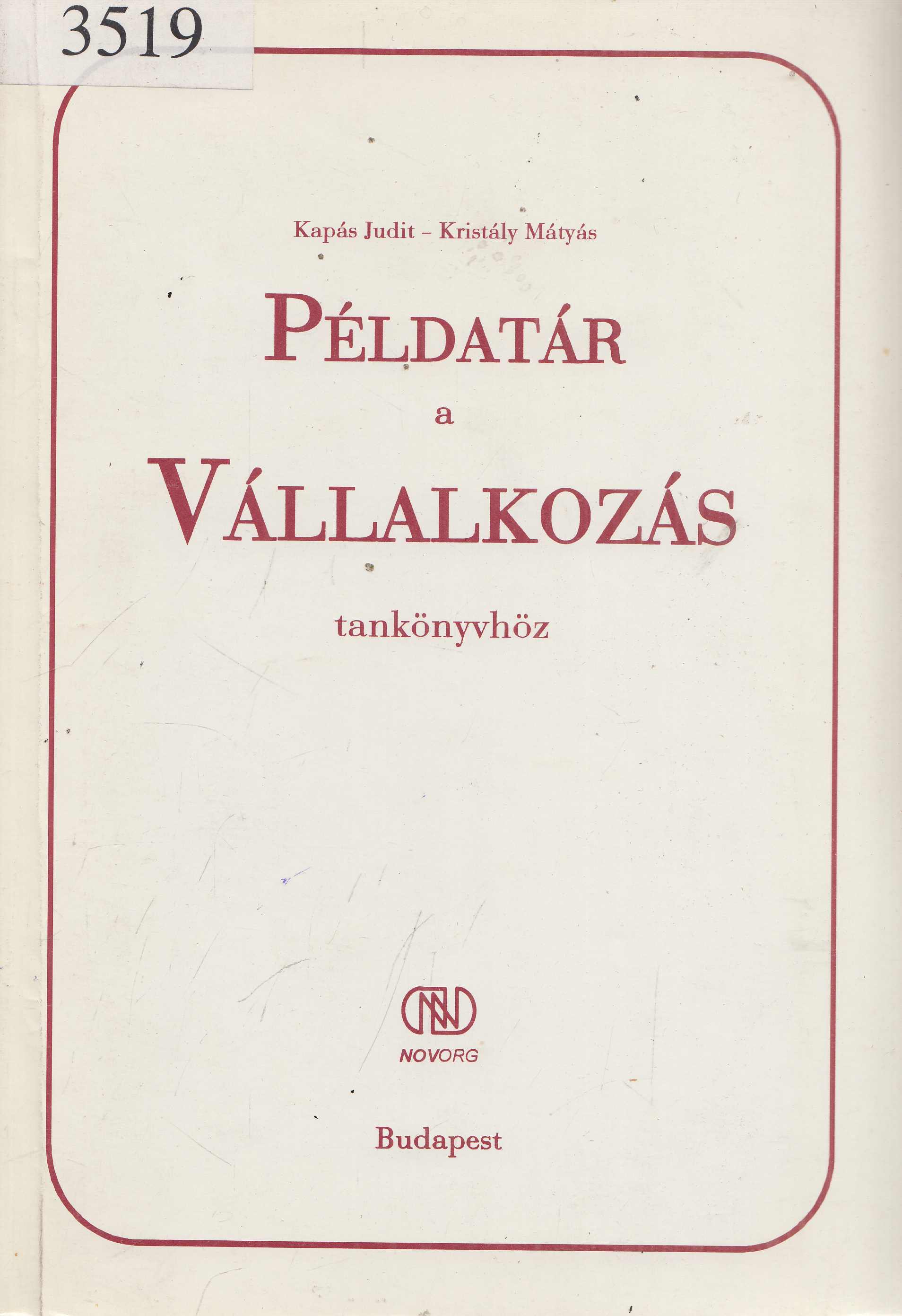 Kapás Judit, Kristály Mátyás - Példatár a Vállalkozás tankönyvhöz Kapás Judit, Kristály Mátyás - Példatár a Vállalkozás tankönyvhöz, Budapest 1997 antikvár könyv