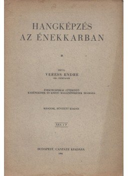 Veress Endre - Hangképzés az énekkarban Veress Endre - Hangképzés az énekkarban, Budapest 1941 antikvár könyv