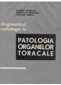 Florin Barcan - Diagnosticul Diferential Radiologic in Patologia Organelor Toracale