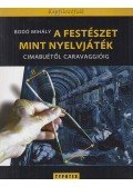 Bodó Mihály - A festészet, mint nyelvjáték (dedikált)