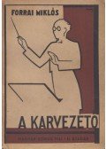 Forrai Miklós - A karvezető