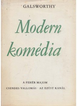 John Galsworthy - Modern komédia I. John Galsworthy - Modern komédia I., Budapest 1970 antikvár könyv