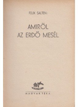 Felix Salten - Amiről az erdő mesél Felix Salten - Amiről az erdő mesél, Budapest 0 antikvár könyv