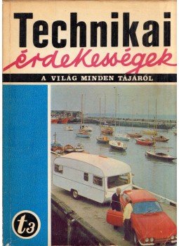 Aba Iván - Technikai érdekességek a világ minden tájáról t72/3 Aba Iván - Technikai érdekességek a világ minden tájáról t72/3, Budapest 1972 antikvár könyv