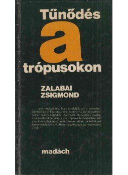 Zalabai Zsigmond - Tűnődés a trópusokon Zalabai Zsigmond - Tűnődés a trópusokon, Bratislava 1981 antikvár könyv