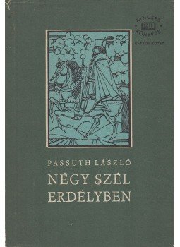 Passuth László - Négy szél Erdélyben I-II. (egy kötetben) Passuth László - Négy szél Erdélyben I-II. (egy kötetben), Budapest 1964 antikvár könyv