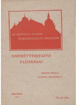 Pekár Gyula - Bizánc kulturája Pekár Gyula - Bizánc kulturája, Budapest 1907 antikvár könyv
