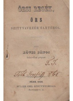 Köves János - Örsi regék, Örs szittyavezér életéből Köves János - Örsi regék, Örs szittyavezér életéből, Pest 1856 antikvár könyv
