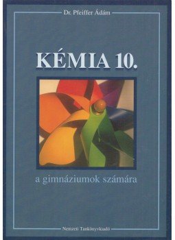 Dr. Pfeiffer Ádám - Kémia 10. a gimnáziumok számára, Budapest 2007 antikvár könyv