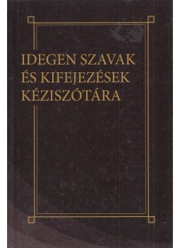 - Idegen szavak és kifejezések kéziszótára - Idegen szavak és kifejezések kéziszótára, Budapest 0 antikvár könyv