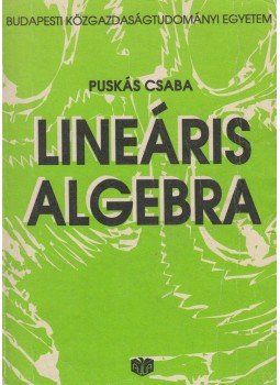 Puskás Csaba - Lineáris algebra I. Puskás Csaba - Lineáris algebra I., Budapest 1993 antikvár könyv