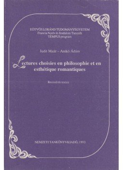 Maár Judit, Ádám Anikó - Lectures choisies en philosophie et en esthétique romantiques, Budapest 1993 antikvár könyv