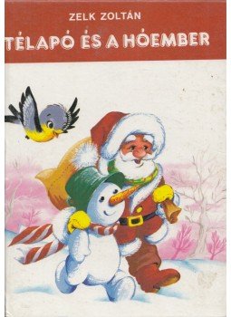 Zelk Zoltán - Télapó és a hóember Zelk Zoltán - Télapó és a hóember, 1988 antikvár könyv