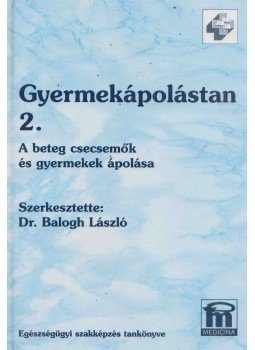 Dr. Balogh László - Gyermekápolástan 2. Dr. Balogh László - Gyermekápolástan 2., Budapest 1997 antikvár könyv
