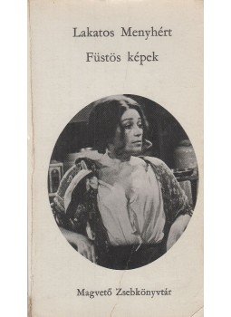 Lakatos Menyhért - Füstös képek (dedikált) Lakatos Menyhért - Füstös képek (dedikált), Budapest 1976 antikvár könyv