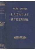Oláh György - Lázadás a Tiszánál