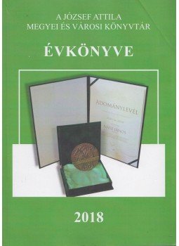 ifj. Gyüszi László, dr. Horváth Géza, Takács Anna - A József Attila Megyei és Városi Könyvtár Évkönyve 2018, Tatabánya 2019 antikvár könyv