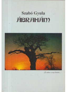 Szabó Gyula - Ábrahám Szabó Gyula - Ábrahám, Budapest 0 antikvár könyv