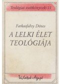 Farkasfalvy Dénes - A lelki élet teológiája