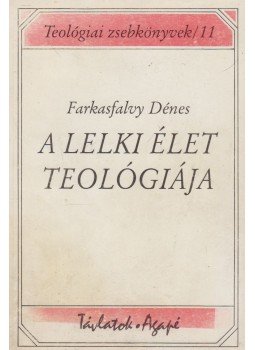 Farkasfalvy Dénes - A lelki élet teológiája, Szeged 1995 antikvár könyv