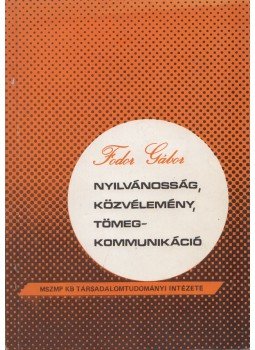 Fodor Gábor - Nyilvánosság, közvélemény, tömegkommunikáció, Budapest 1976 antikvár könyv