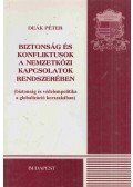 Deák Péter - Biztonság és konfliktusok a nemzetközi kapcsolatok rendszerében