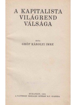 Gróf Károlyi Imre - A kapitalista világrend válsága, Budapest 1931 antikvár könyv