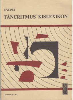 Csepei Tibor - Táncritmus kislexikon Csepei Tibor - Táncritmus kislexikon, Budapest 1973 antikvár könyv