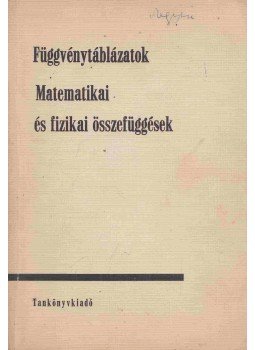 Hack Frigyes, Kugler Sándorné - Függvénytáblázatok - Matematikai és fizikai összefüggések, Budapest 1970 antikvár könyv