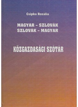 Csipka Rozália - Magyar-szlovák, szlovák-magyar közgazdasági szótár - Slovensko-madarsky, madarsko-slovensky ekonomicky slovník,  0 antikvár könyv