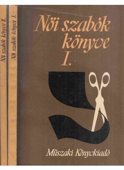 Hegedűs Margit, Feketéné Hajdu Erzsébet - Női szabók könyve I-II., Budapest 1967 antikvár könyv