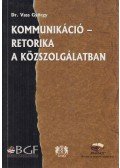 Dr. Vass György - Kommunikáció - retorika a közszolgálatban