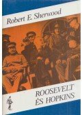 Robert E. Sherwood - Roosevelt és Hopkins I.