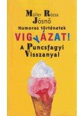 Müller Rózsa - Vigyázat, a puncsfagyi visszanyal! (dedikált)